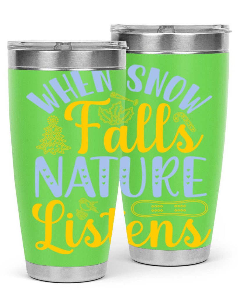 When snow falls nature listens481#- winter- Tumbler