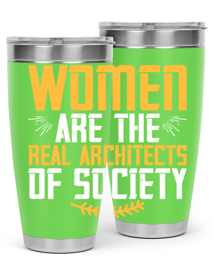 Women are the real architects of society Style 9#- womens day- Tumbler