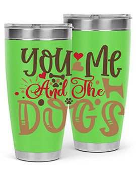 You Me And The Dogs Style 52#- dog- Tumbler