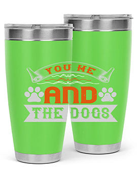 You Me and the Dogs Style 138#- dog- Tumbler