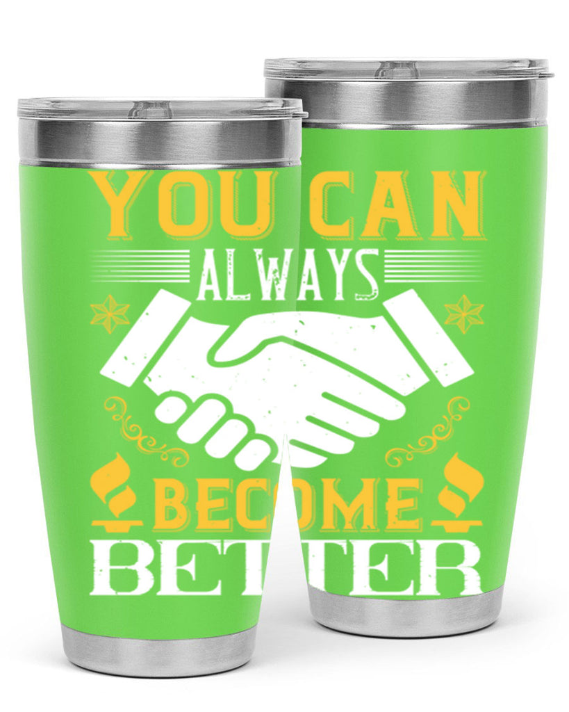 You can always become better Style 9#- coaching- tumbler