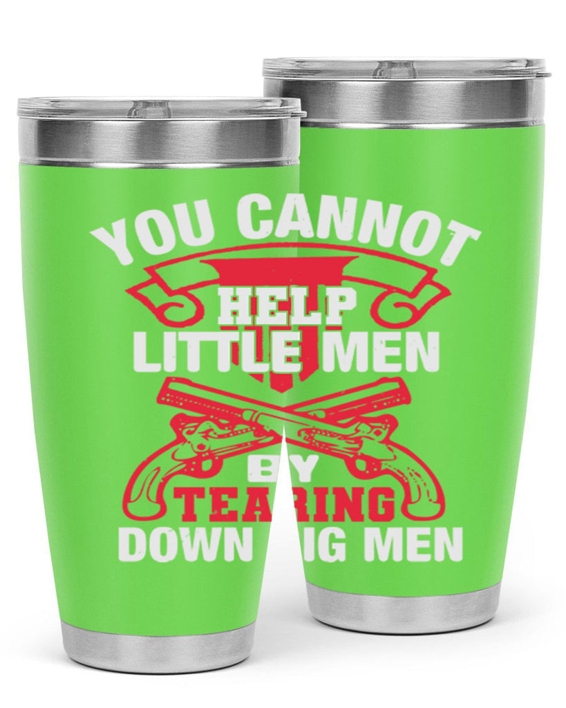 You cannot help little men by tearing down big men Style 59#- Fourt Of July- Tumbler