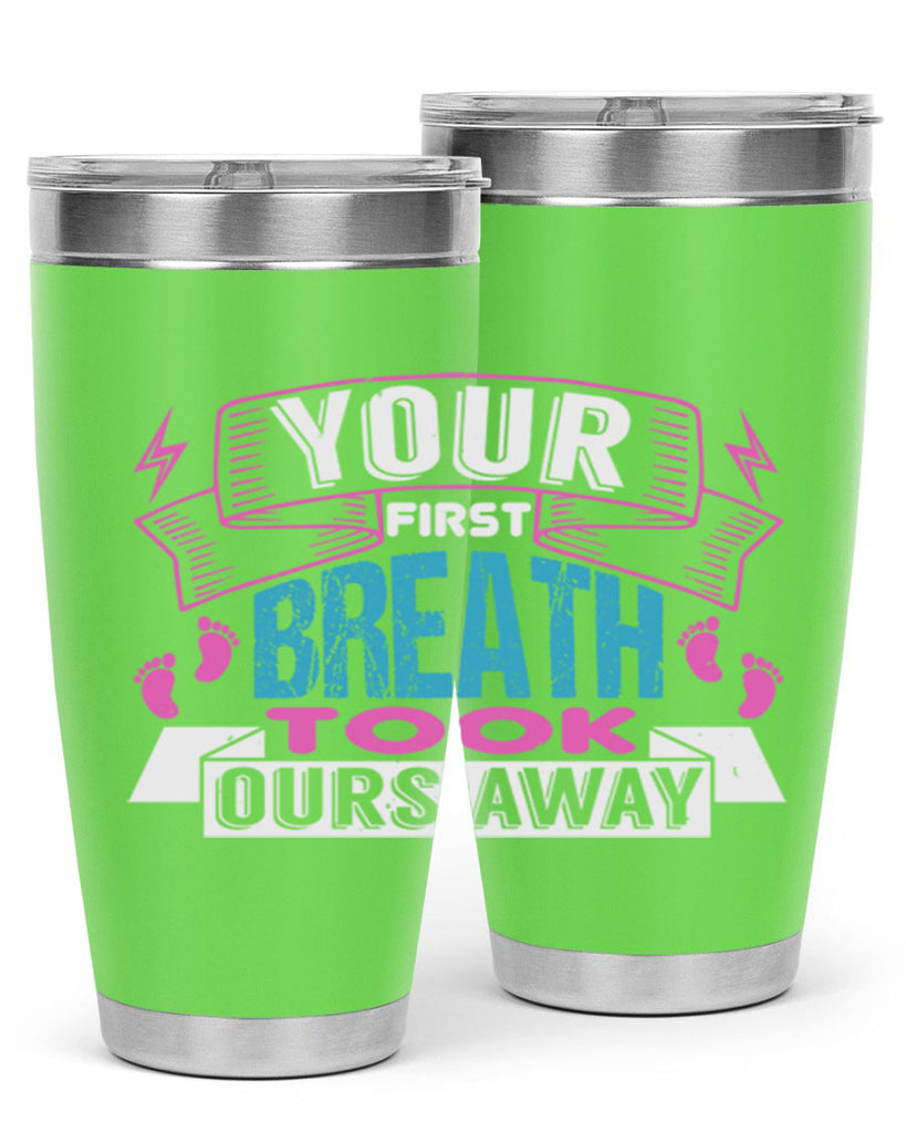 Your first breath took ours away Style 159#- baby- tumbler