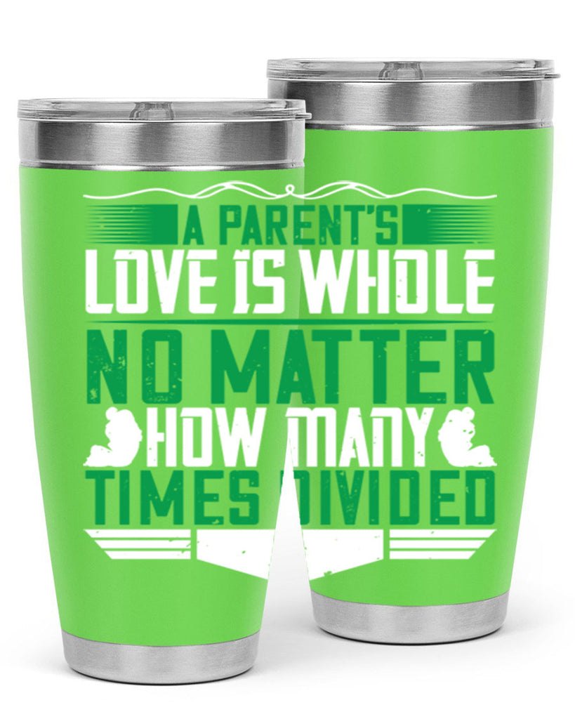a parent’s love is whole no matter how many times divided 17#- Parents Day- Tumbler