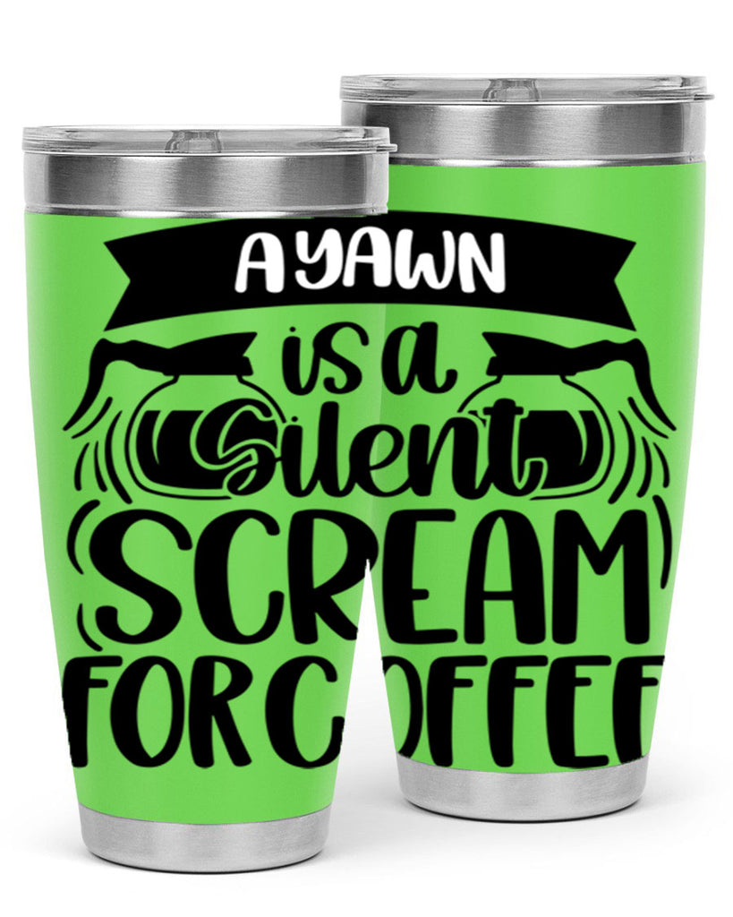 a yawn is a silent scream 190#- coffee- Tumbler