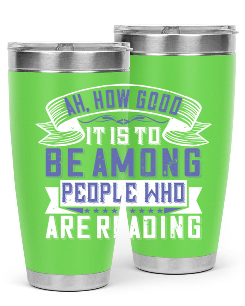 ah how good it is to be among people who are reading 77#- reading- Tumbler