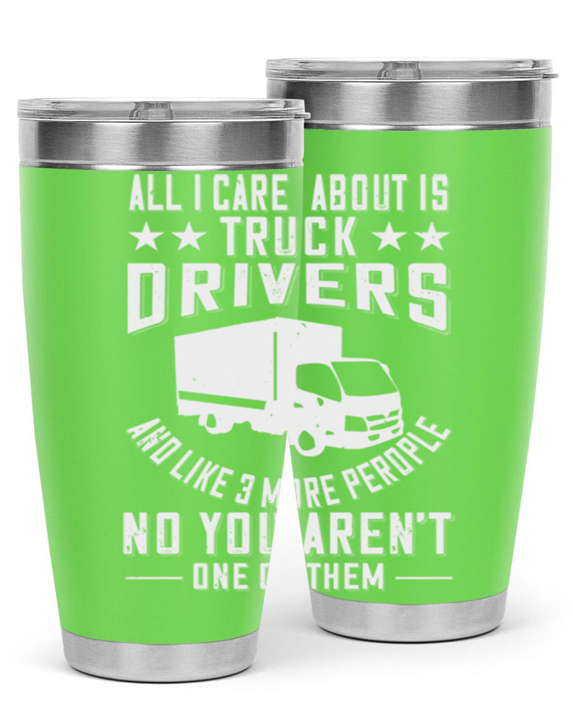 all i care about is truck drivers and like z Style 28#- truck driver- tumbler