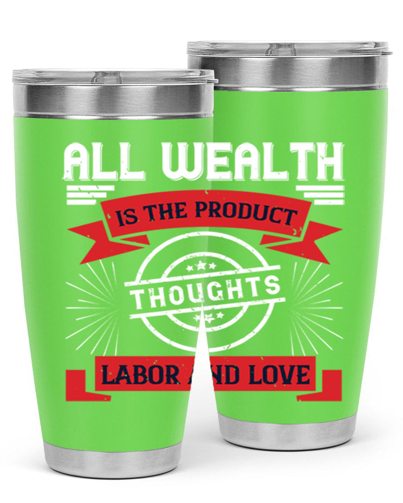 all wealth is the product of thoughts labor and love 45#- labor day- Tumbler