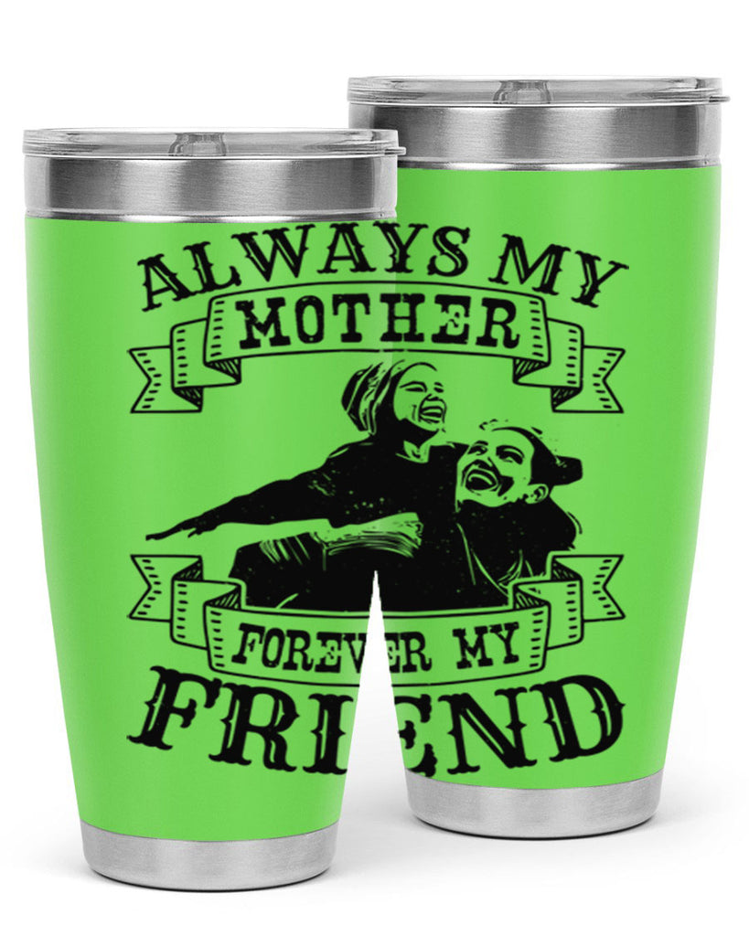 always my mother forever my friend 7#- mothers day- Tumbler