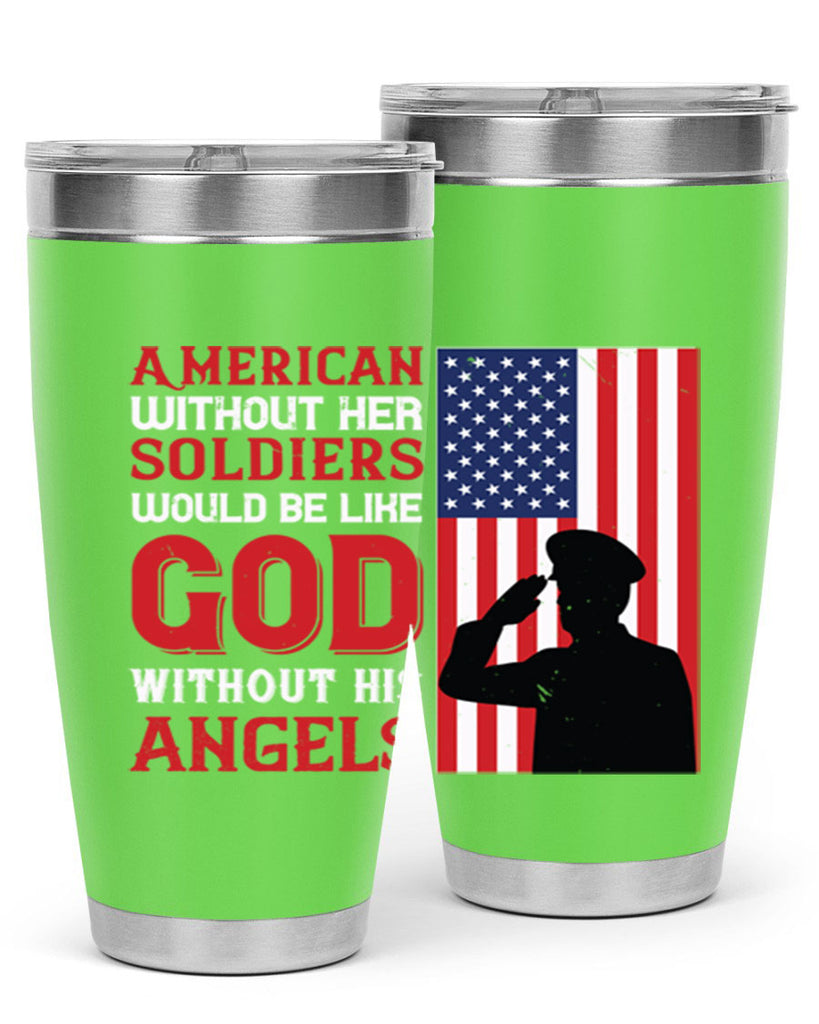 american without her soldiers would be like god without his angels 80#- Veterns Day- Tumbler