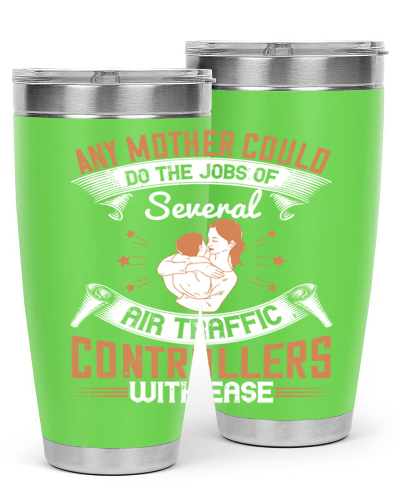any mother could do the jobs of several air traffic controllers with ease 218#- mom- Tumbler