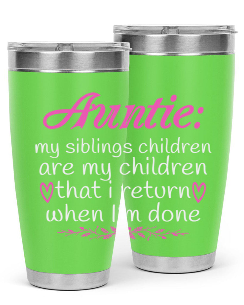 auntie my siblings children are my children that i return when I’m done Style 68#- aunt- Tumbler
