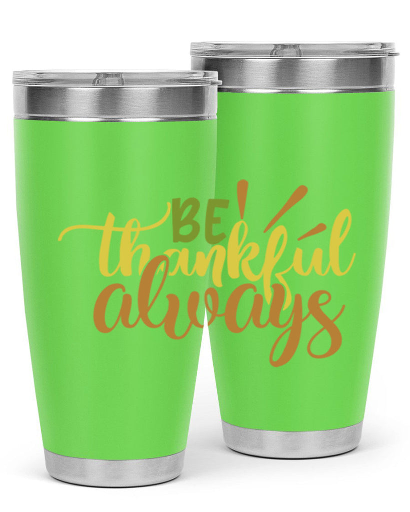 be thankful always 64#- thanksgiving- Tumbler