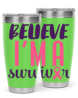 believe im a survivor Style 16#- breast cancer- Tumbler