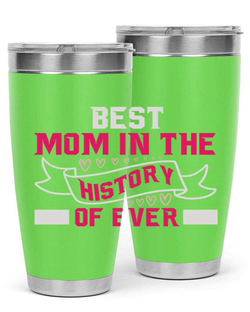best mom in the history of ever 204#- mom- Tumbler