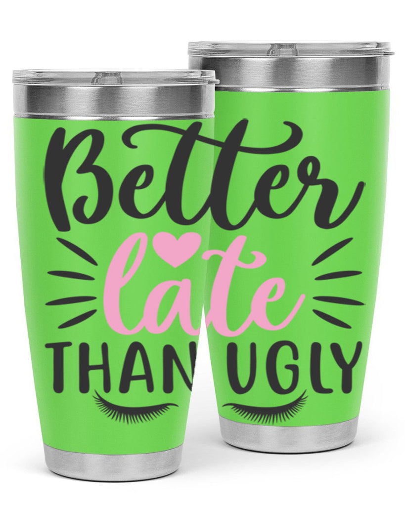 better late than ugly Style 162#- make up- Tumbler