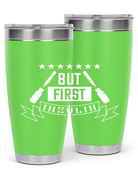 but first insulin Style 17#- diabetes- Tumbler