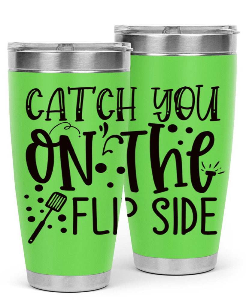 catch you on the flipside 49#- kitchen- Tumbler