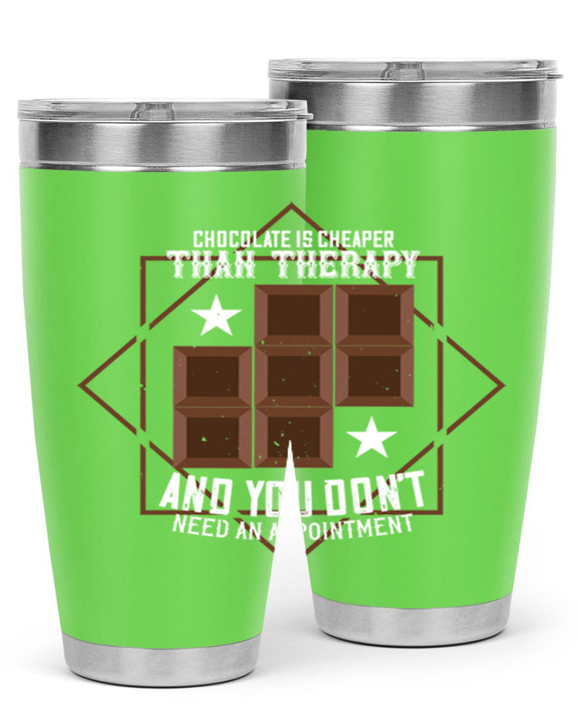 chocolate is cheaper than therapy and you dont need an appointment 47#- chocolate- Tumbler