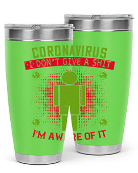 coronavirus i dont give a shit im aware of it Style 3#- corona virus- Tumbler