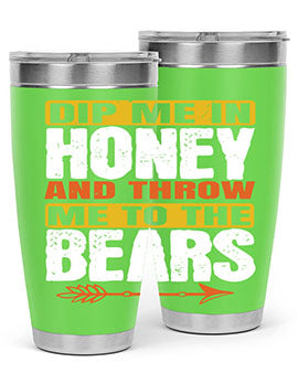 dip me in honey and throw me to the bears 7#- Bears- Tumbler