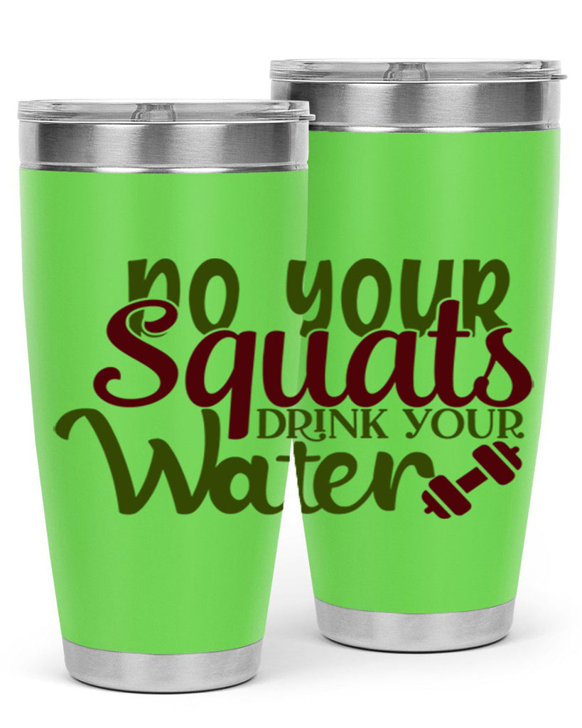 do your squats drink your water 49#- gym- Tumbler