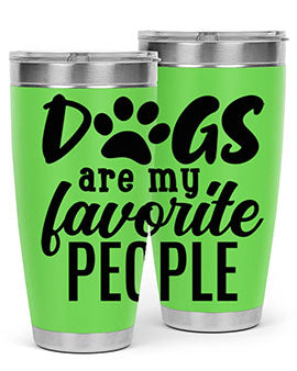 dogs are my favorite people Style 92#- dog- Tumbler