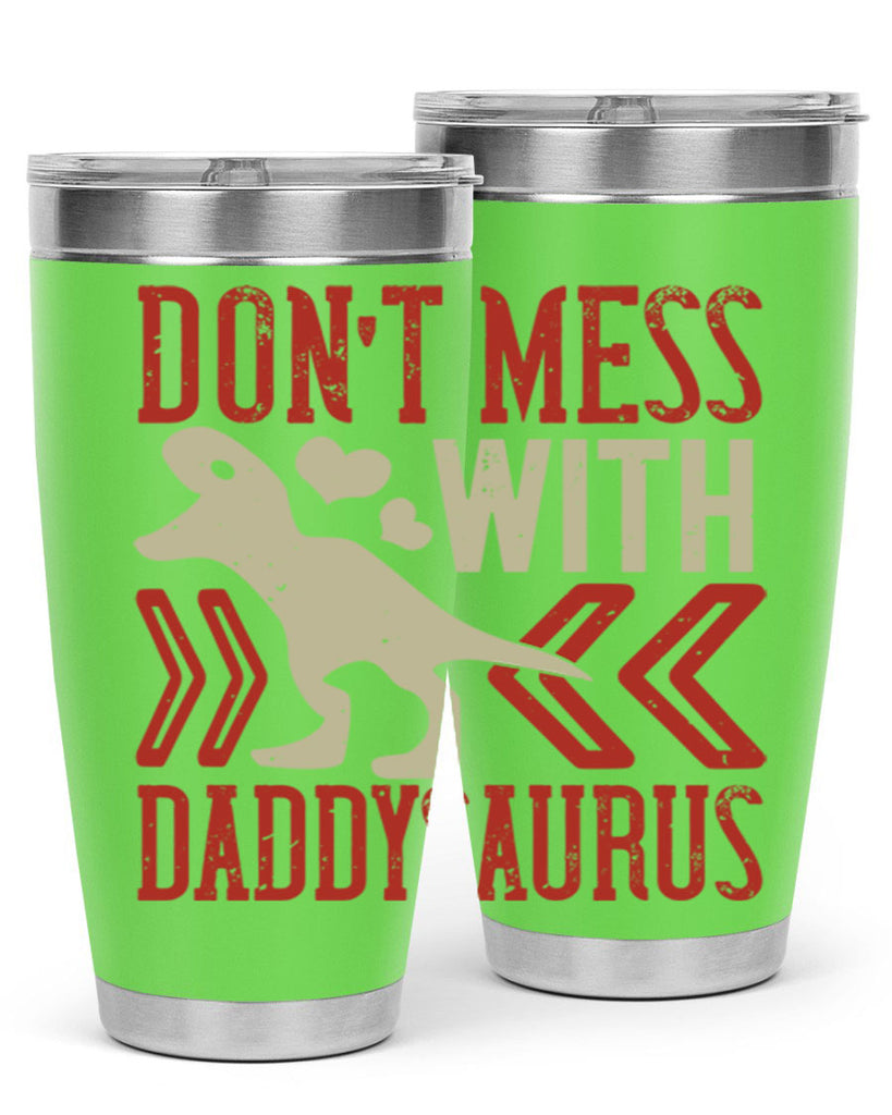 dont mess with daddysaurus 228#- fathers day- Tumbler