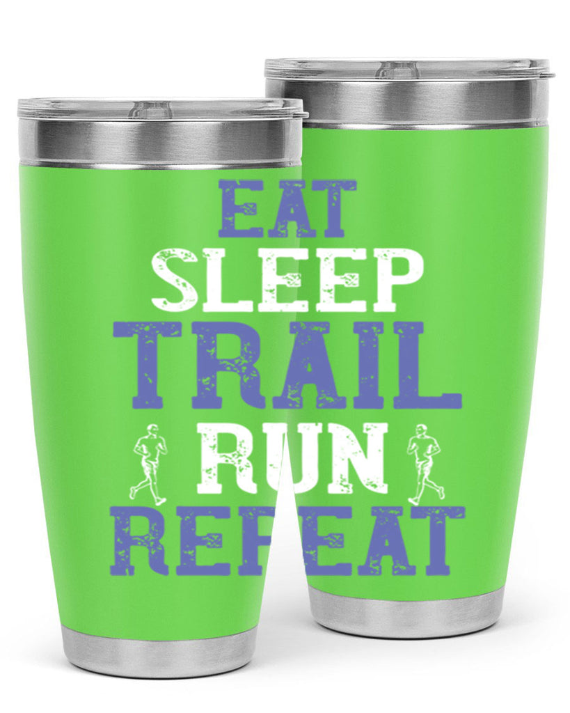 eat sleep trail run repeat 45#- running- Tumbler