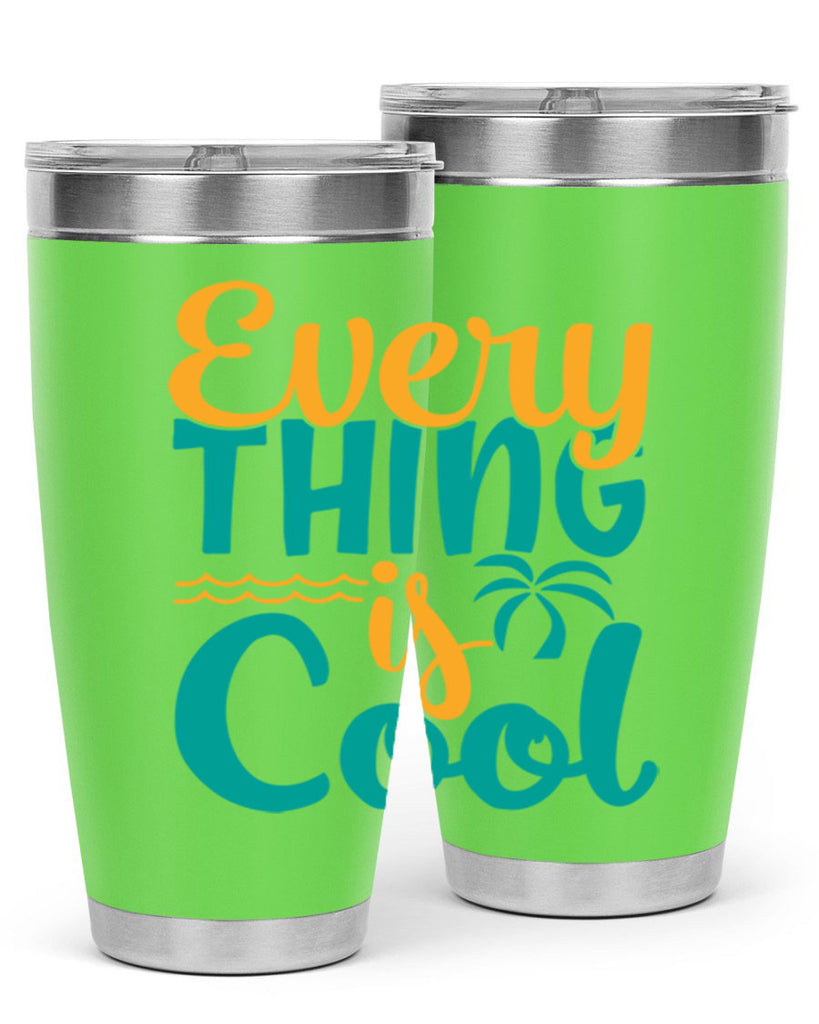 every thing is cool Style 106#- summer- Tumbler