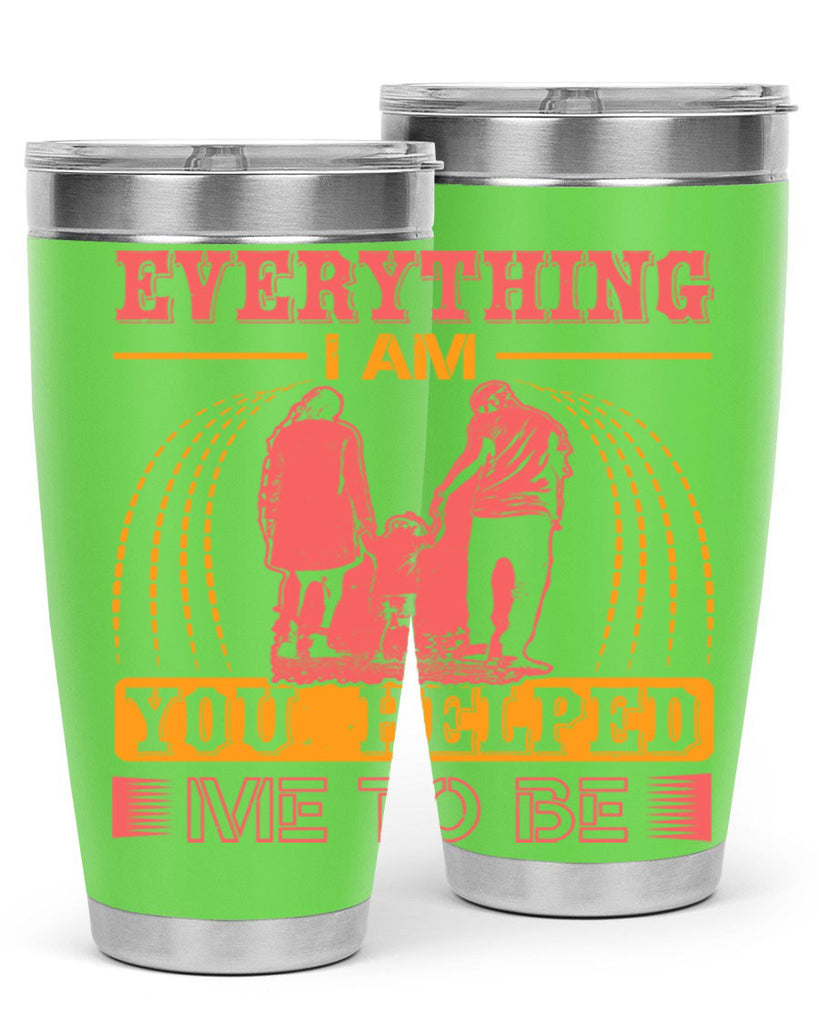 everything i am you helped me to be 87#- mothers day- Tumbler