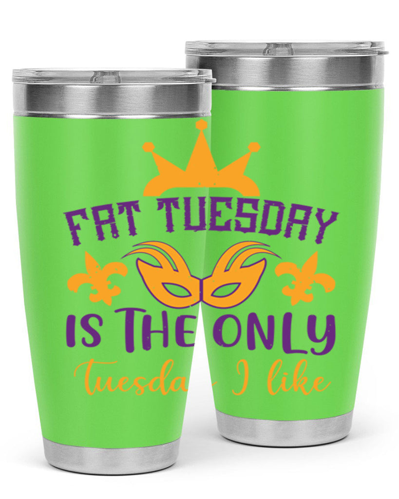 fat tuesday is the only tuesday i like 87#- mardi gras- Tumbler