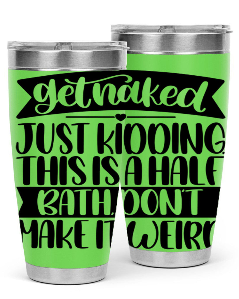 get naked just kidding this is a half bath dont 38#- bathroom- Tumbler