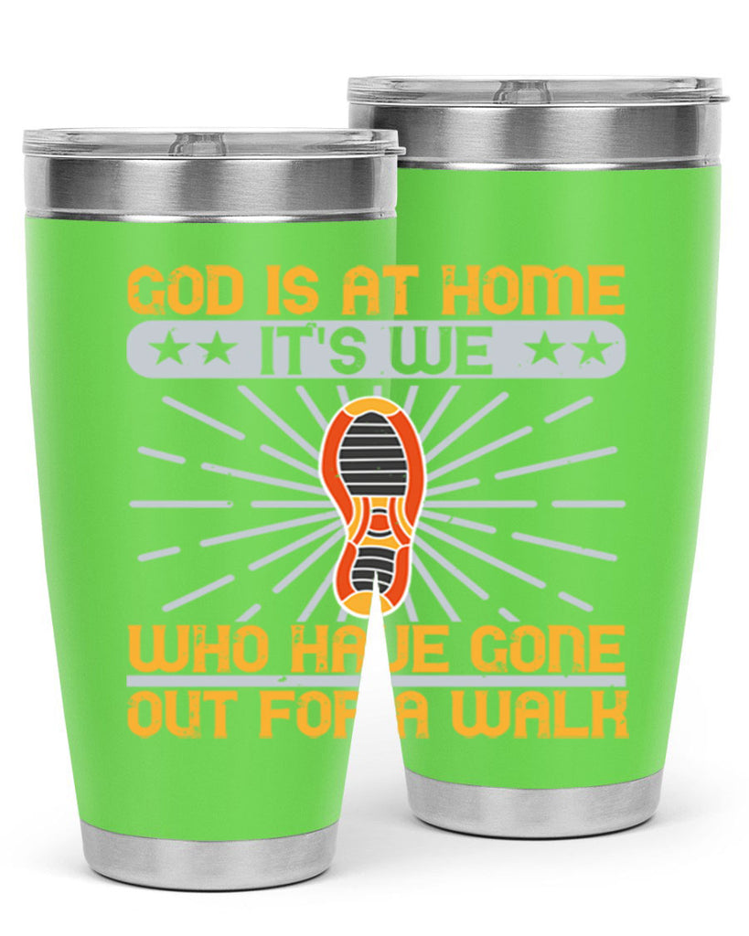 god is at home its we who have gone out for a walk 85#- walking- Tumbler