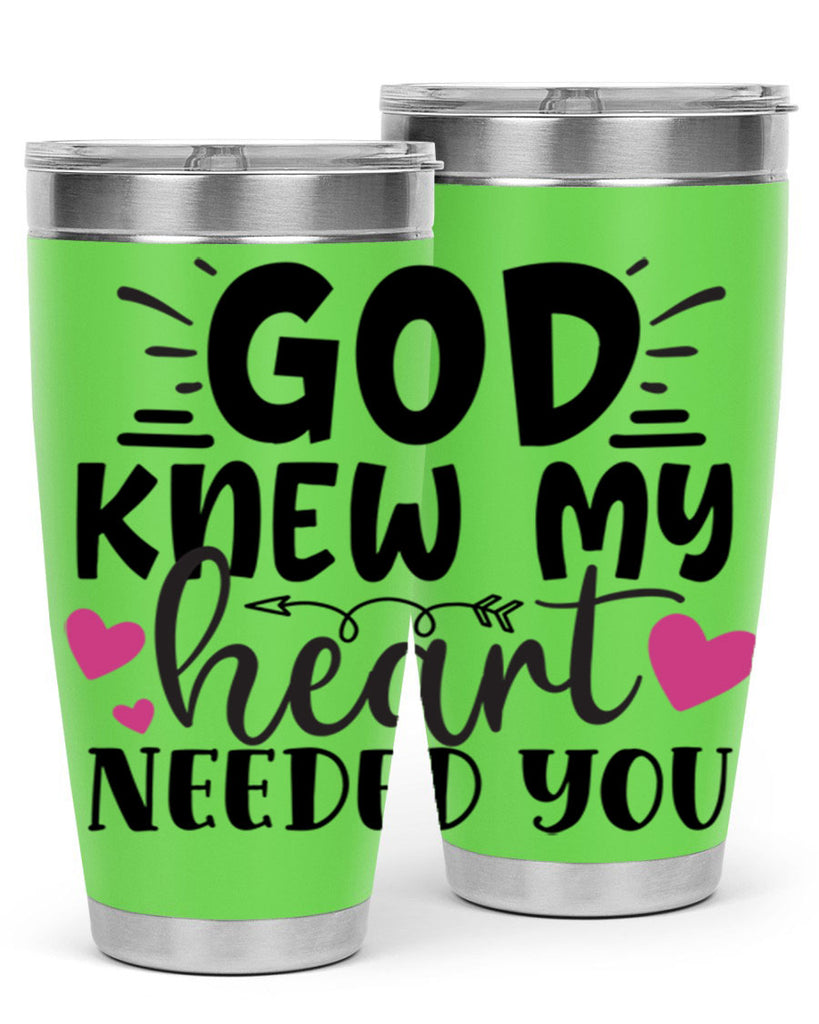 god knew my heart needed you Style 264#- baby- tumbler