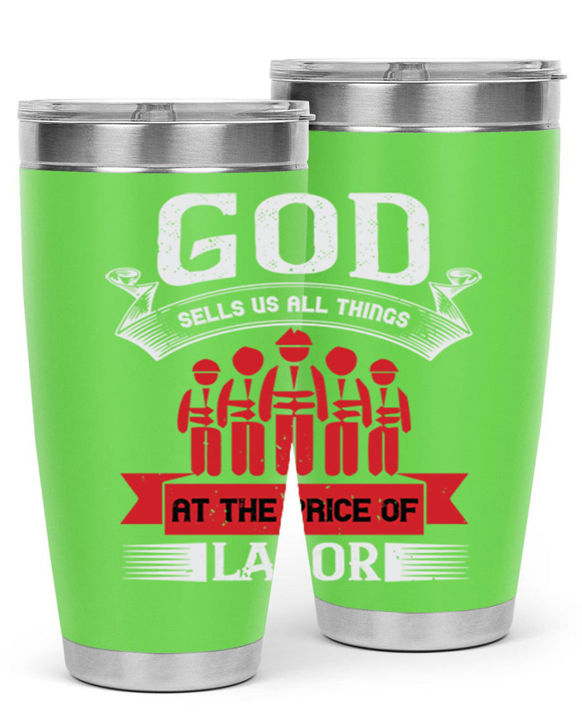 god sells us all things at the price of labor 40#- labor day- Tumbler