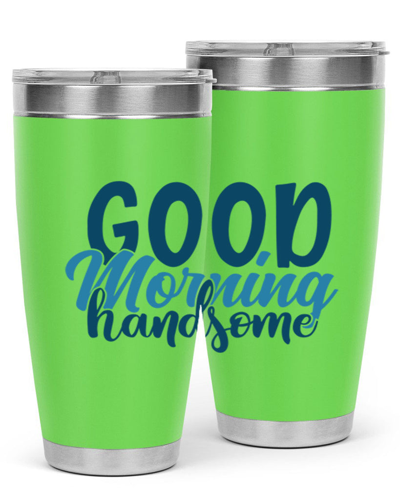 good morning handsome 75#- bathroom- Tumbler