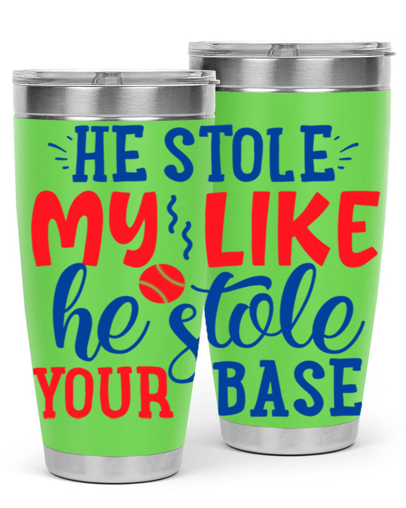 he stole my like he stole your base 2076#- baseball- Tumbler