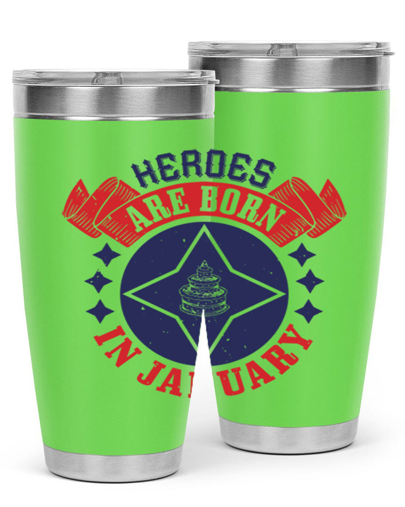 heroes are born in january Style 97#- birthday- tumbler