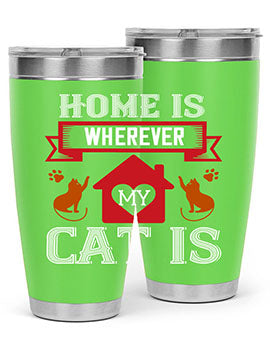 home is wherwever my cat is Style 51#- cat- Tumbler