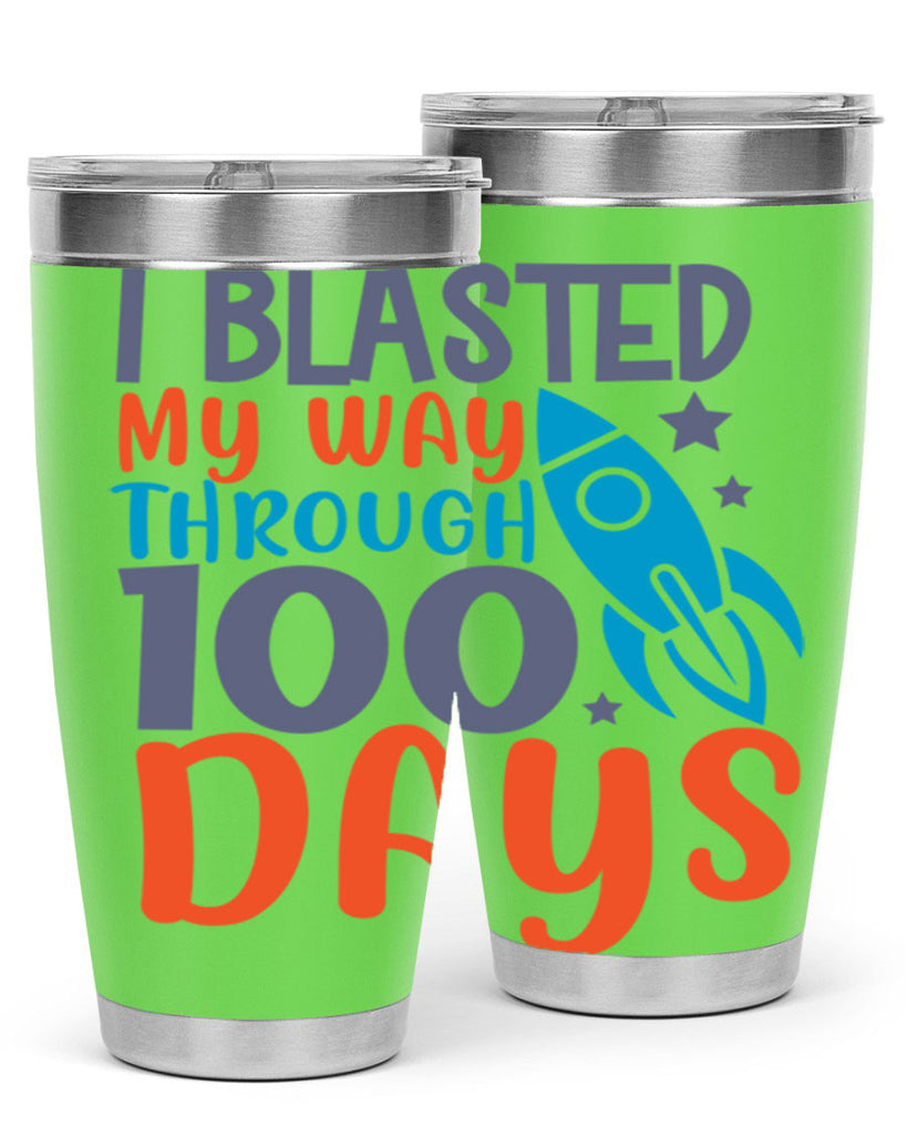i blasted on my way through 100 days 12#- 100 days of school- Tumbler