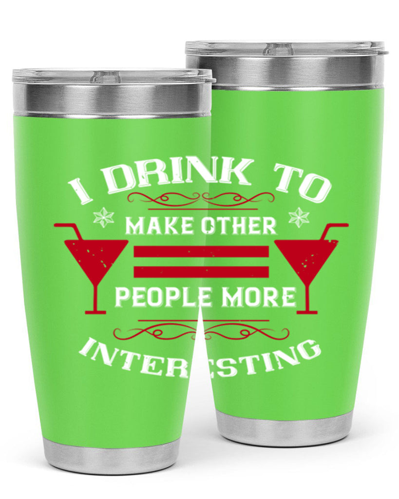 i drink to make other people more interesting 47#- drinking- Tumbler