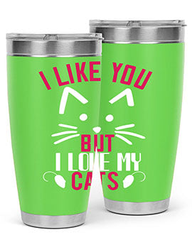 i like you but ilike my cats Style 53#- cat- Tumbler