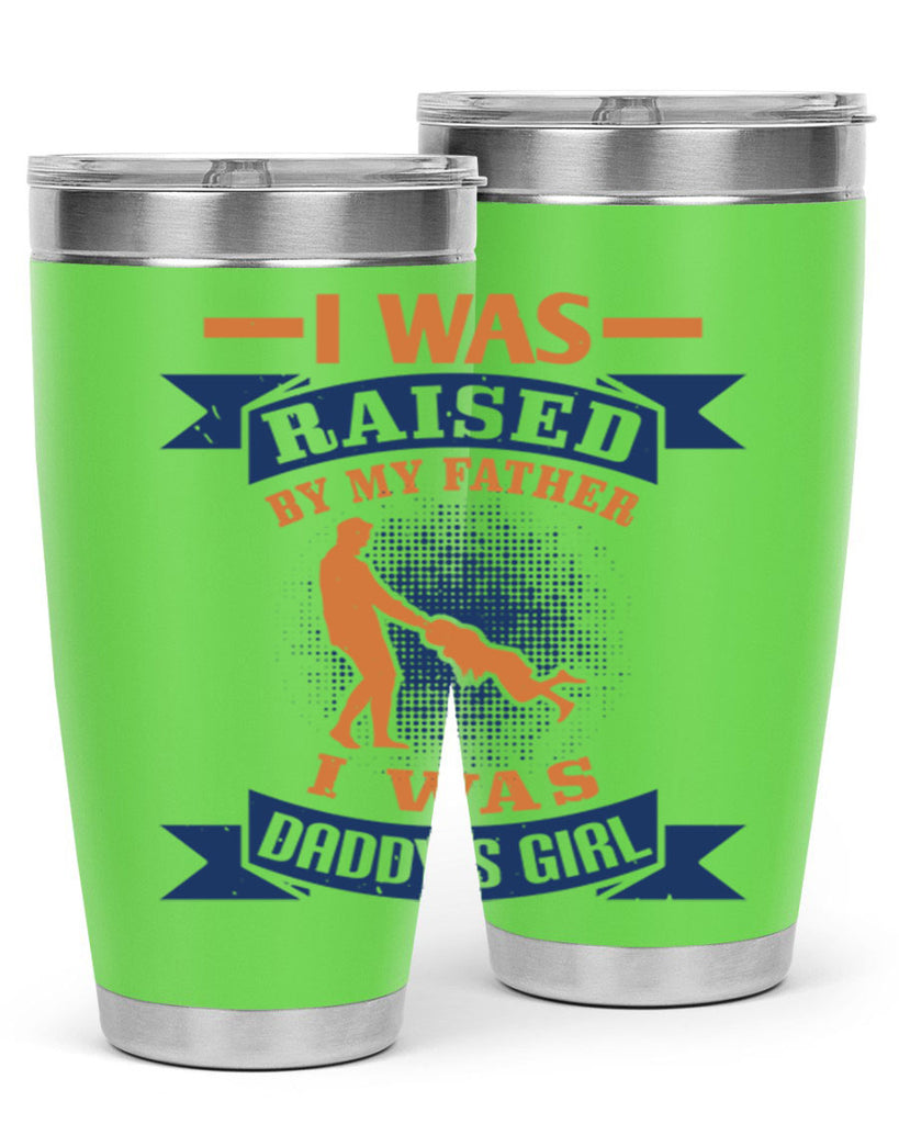 i was raised by my father 212#- fathers day- Tumbler