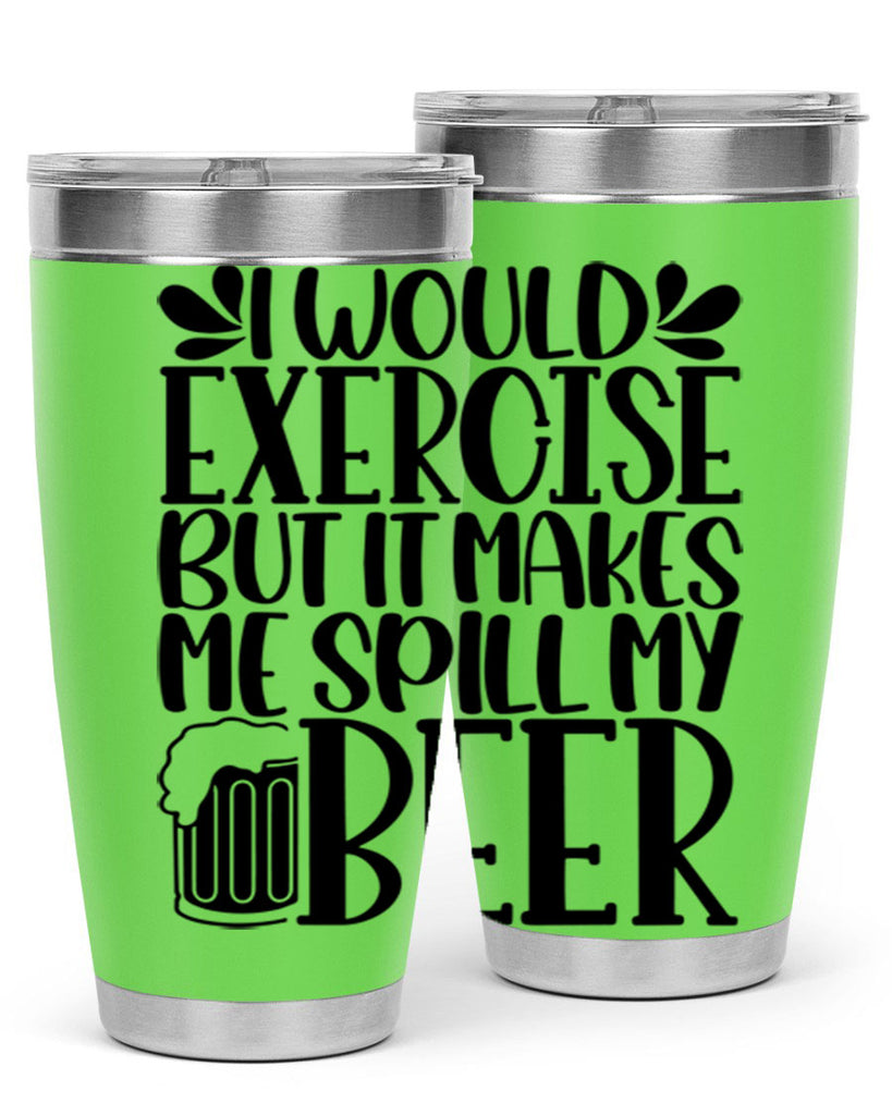 i would exercise but it makes 33#- beer- Tumbler
