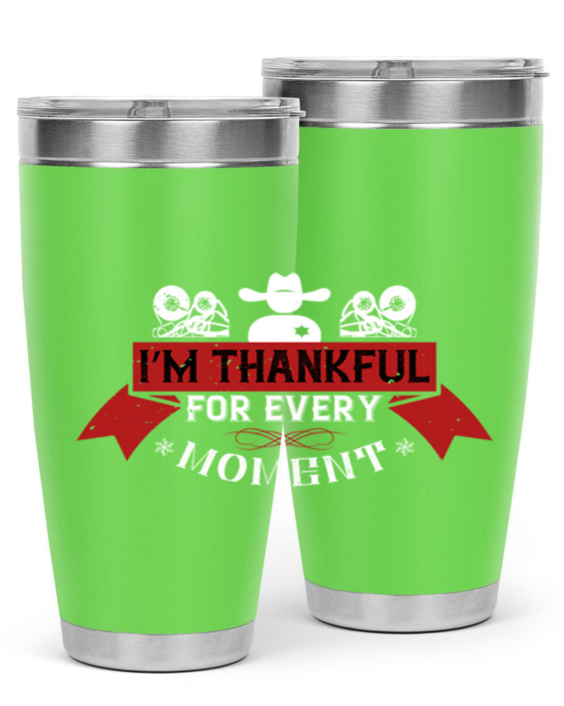 i’m thankful for every moment 24#- thanksgiving- Tumbler