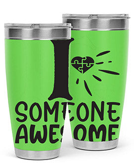 if someone awesome Style 26#- autism- Tumbler