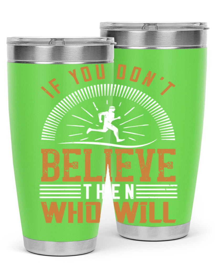 if you don’t believe then who will 35#- running- Tumbler