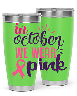 in october we wear pink Style 9#- breast cancer- Tumbler