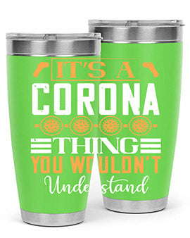 it’s a corona thing you wouldn’t understand Style 29#- corona virus- Tumbler